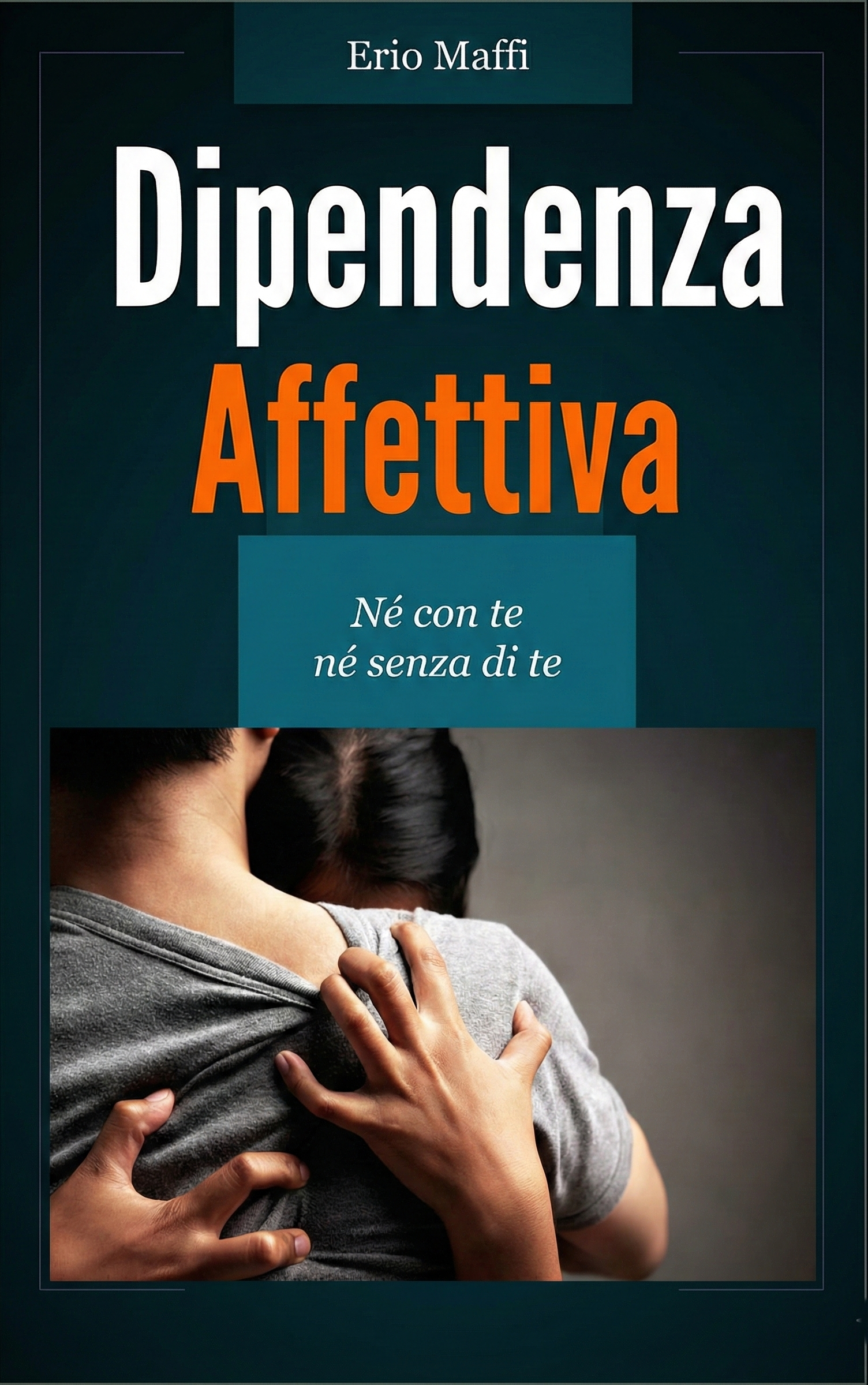 Libro Dipendenza Affettiva Erio Maffi